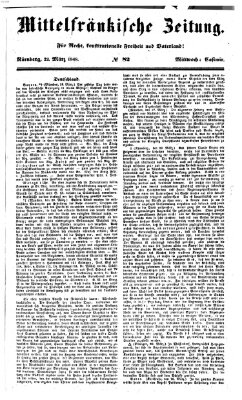 Mittelfränkische Zeitung für Recht, Freiheit und Vaterland (Fränkischer Kurier) Mittwoch 22. März 1848