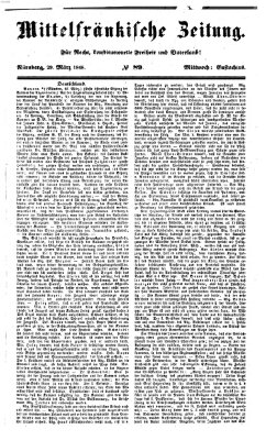 Mittelfränkische Zeitung für Recht, Freiheit und Vaterland (Fränkischer Kurier) Mittwoch 29. März 1848