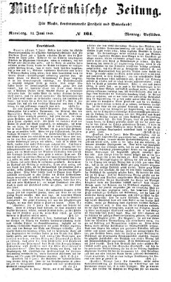 Mittelfränkische Zeitung für Recht, Freiheit und Vaterland (Fränkischer Kurier) Montag 12. Juni 1848