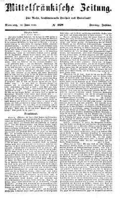 Mittelfränkische Zeitung für Recht, Freiheit und Vaterland (Fränkischer Kurier) Freitag 16. Juni 1848