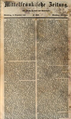 Mittelfränkische Zeitung für Recht, Freiheit und Vaterland (Fränkischer Kurier) Dienstag 19. Dezember 1848