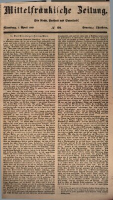 Mittelfränkische Zeitung für Recht, Freiheit und Vaterland (Fränkischer Kurier) Sonntag 1. April 1849