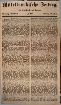 Mittelfränkische Zeitung für Recht, Freiheit und Vaterland (Fränkischer Kurier) Montag 9. April 1849