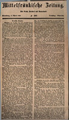 Mittelfränkische Zeitung für Recht, Freiheit und Vaterland (Fränkischer Kurier) Dienstag 17. April 1849