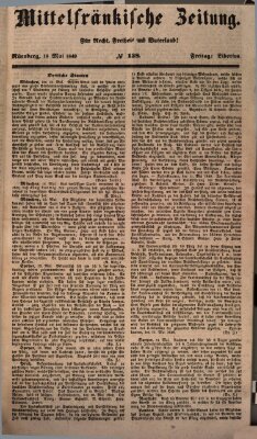 Mittelfränkische Zeitung für Recht, Freiheit und Vaterland (Fränkischer Kurier) Freitag 18. Mai 1849