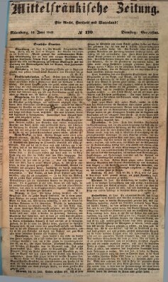 Mittelfränkische Zeitung für Recht, Freiheit und Vaterland (Fränkischer Kurier) Dienstag 19. Juni 1849