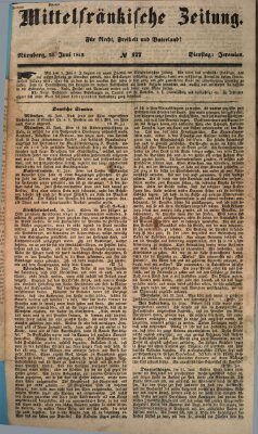 Mittelfränkische Zeitung für Recht, Freiheit und Vaterland (Fränkischer Kurier) Dienstag 26. Juni 1849