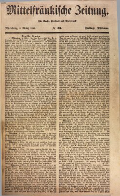 Mittelfränkische Zeitung für Recht, Freiheit und Vaterland (Fränkischer Kurier) Freitag 8. März 1850