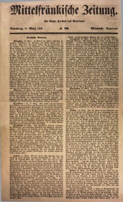 Mittelfränkische Zeitung für Recht, Freiheit und Vaterland (Fränkischer Kurier) Mittwoch 27. März 1850