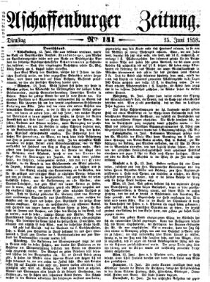 Aschaffenburger Zeitung Dienstag 15. Juni 1858