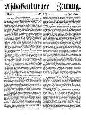 Aschaffenburger Zeitung Montag 18. Juli 1864