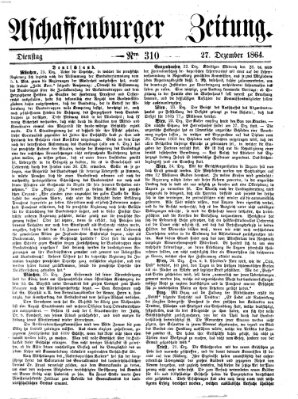 Aschaffenburger Zeitung Dienstag 27. Dezember 1864