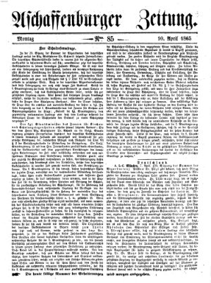 Aschaffenburger Zeitung Montag 10. April 1865