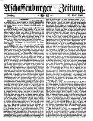 Aschaffenburger Zeitung Dienstag 10. April 1866