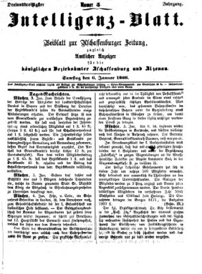 Aschaffenburger Zeitung. Intelligenz-Blatt : Beiblatt zur Aschaffenburger Zeitung ; zugleich amtlicher Anzeiger für die K. Bezirksämter Aschaffenburg, Alzenau und Obernburg (Aschaffenburger Zeitung) Samstag 6. Januar 1866