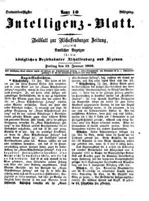 Aschaffenburger Zeitung. Intelligenz-Blatt : Beiblatt zur Aschaffenburger Zeitung ; zugleich amtlicher Anzeiger für die K. Bezirksämter Aschaffenburg, Alzenau und Obernburg (Aschaffenburger Zeitung) Freitag 12. Januar 1866