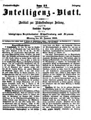 Aschaffenburger Zeitung. Intelligenz-Blatt : Beiblatt zur Aschaffenburger Zeitung ; zugleich amtlicher Anzeiger für die K. Bezirksämter Aschaffenburg, Alzenau und Obernburg (Aschaffenburger Zeitung) Montag 29. Januar 1866