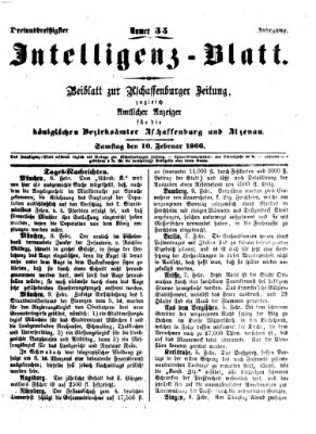 Aschaffenburger Zeitung. Intelligenz-Blatt : Beiblatt zur Aschaffenburger Zeitung ; zugleich amtlicher Anzeiger für die K. Bezirksämter Aschaffenburg, Alzenau und Obernburg (Aschaffenburger Zeitung) Samstag 10. Februar 1866