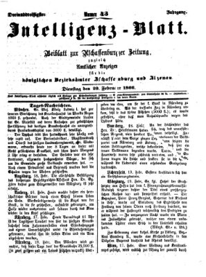 Aschaffenburger Zeitung. Intelligenz-Blatt : Beiblatt zur Aschaffenburger Zeitung ; zugleich amtlicher Anzeiger für die K. Bezirksämter Aschaffenburg, Alzenau und Obernburg (Aschaffenburger Zeitung) Dienstag 20. Februar 1866