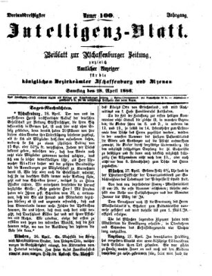 Aschaffenburger Zeitung. Intelligenz-Blatt : Beiblatt zur Aschaffenburger Zeitung ; zugleich amtlicher Anzeiger für die K. Bezirksämter Aschaffenburg, Alzenau und Obernburg (Aschaffenburger Zeitung) Samstag 28. April 1866