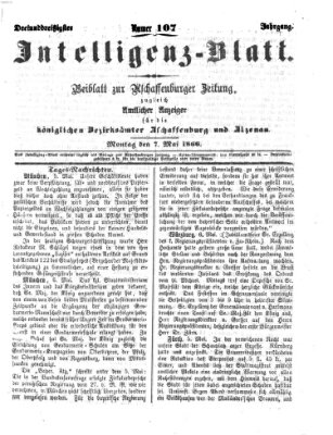 Aschaffenburger Zeitung. Intelligenz-Blatt : Beiblatt zur Aschaffenburger Zeitung ; zugleich amtlicher Anzeiger für die K. Bezirksämter Aschaffenburg, Alzenau und Obernburg (Aschaffenburger Zeitung) Montag 7. Mai 1866