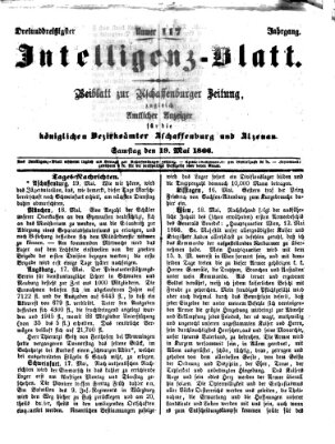 Aschaffenburger Zeitung. Intelligenz-Blatt : Beiblatt zur Aschaffenburger Zeitung ; zugleich amtlicher Anzeiger für die K. Bezirksämter Aschaffenburg, Alzenau und Obernburg (Aschaffenburger Zeitung) Samstag 19. Mai 1866