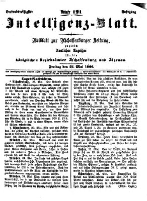 Aschaffenburger Zeitung. Intelligenz-Blatt : Beiblatt zur Aschaffenburger Zeitung ; zugleich amtlicher Anzeiger für die K. Bezirksämter Aschaffenburg, Alzenau und Obernburg (Aschaffenburger Zeitung) Freitag 25. Mai 1866