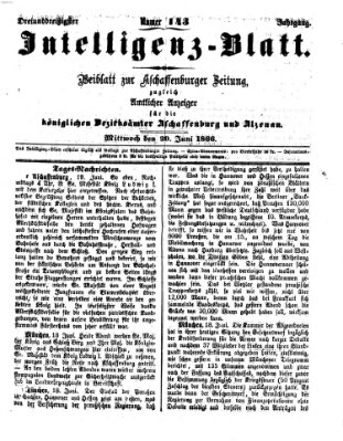 Aschaffenburger Zeitung. Intelligenz-Blatt : Beiblatt zur Aschaffenburger Zeitung ; zugleich amtlicher Anzeiger für die K. Bezirksämter Aschaffenburg, Alzenau und Obernburg (Aschaffenburger Zeitung) Mittwoch 20. Juni 1866