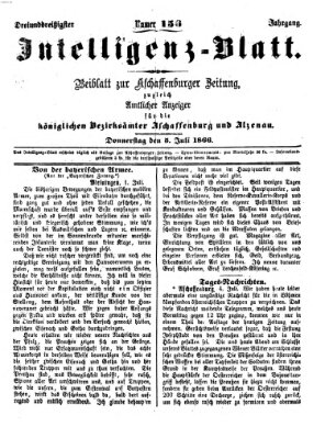 Aschaffenburger Zeitung. Intelligenz-Blatt : Beiblatt zur Aschaffenburger Zeitung ; zugleich amtlicher Anzeiger für die K. Bezirksämter Aschaffenburg, Alzenau und Obernburg (Aschaffenburger Zeitung) Donnerstag 5. Juli 1866