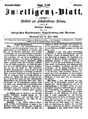 Aschaffenburger Zeitung. Intelligenz-Blatt : Beiblatt zur Aschaffenburger Zeitung ; zugleich amtlicher Anzeiger für die K. Bezirksämter Aschaffenburg, Alzenau und Obernburg (Aschaffenburger Zeitung) Mittwoch 11. Juli 1866