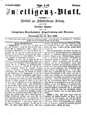 Aschaffenburger Zeitung. Intelligenz-Blatt : Beiblatt zur Aschaffenburger Zeitung ; zugleich amtlicher Anzeiger für die K. Bezirksämter Aschaffenburg, Alzenau und Obernburg (Aschaffenburger Zeitung) Donnerstag 12. Juli 1866