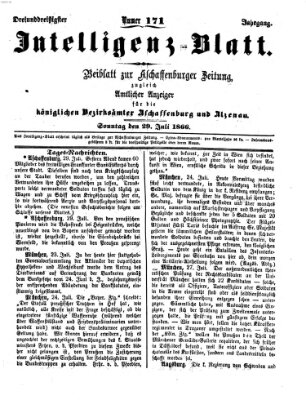 Aschaffenburger Zeitung. Intelligenz-Blatt : Beiblatt zur Aschaffenburger Zeitung ; zugleich amtlicher Anzeiger für die K. Bezirksämter Aschaffenburg, Alzenau und Obernburg (Aschaffenburger Zeitung) Sonntag 29. Juli 1866