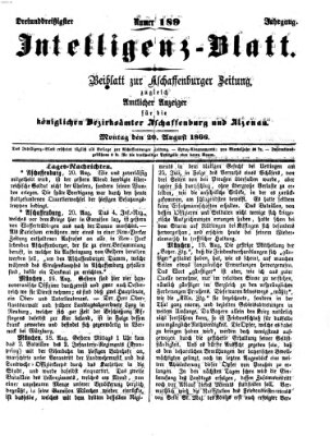 Aschaffenburger Zeitung. Intelligenz-Blatt : Beiblatt zur Aschaffenburger Zeitung ; zugleich amtlicher Anzeiger für die K. Bezirksämter Aschaffenburg, Alzenau und Obernburg (Aschaffenburger Zeitung) Montag 20. August 1866