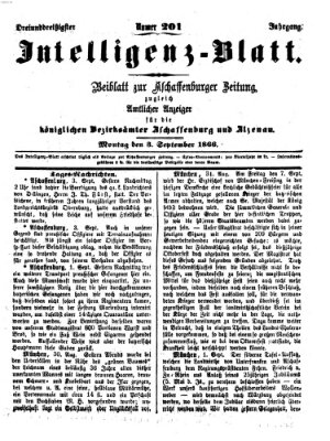 Aschaffenburger Zeitung. Intelligenz-Blatt : Beiblatt zur Aschaffenburger Zeitung ; zugleich amtlicher Anzeiger für die K. Bezirksämter Aschaffenburg, Alzenau und Obernburg (Aschaffenburger Zeitung) Montag 3. September 1866