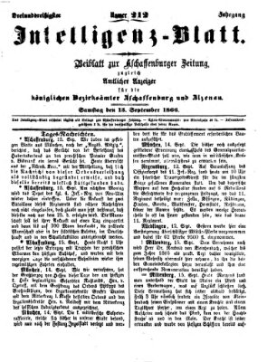 Aschaffenburger Zeitung. Intelligenz-Blatt : Beiblatt zur Aschaffenburger Zeitung ; zugleich amtlicher Anzeiger für die K. Bezirksämter Aschaffenburg, Alzenau und Obernburg (Aschaffenburger Zeitung) Samstag 15. September 1866