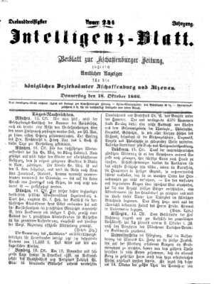 Aschaffenburger Zeitung. Intelligenz-Blatt : Beiblatt zur Aschaffenburger Zeitung ; zugleich amtlicher Anzeiger für die K. Bezirksämter Aschaffenburg, Alzenau und Obernburg (Aschaffenburger Zeitung) Donnerstag 18. Oktober 1866