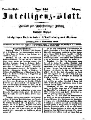 Aschaffenburger Zeitung. Intelligenz-Blatt : Beiblatt zur Aschaffenburger Zeitung ; zugleich amtlicher Anzeiger für die K. Bezirksämter Aschaffenburg, Alzenau und Obernburg (Aschaffenburger Zeitung) Sonntag 4. November 1866