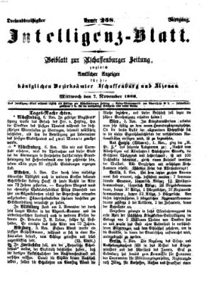 Aschaffenburger Zeitung. Intelligenz-Blatt : Beiblatt zur Aschaffenburger Zeitung ; zugleich amtlicher Anzeiger für die K. Bezirksämter Aschaffenburg, Alzenau und Obernburg (Aschaffenburger Zeitung) Mittwoch 7. November 1866