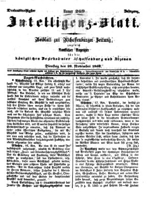 Aschaffenburger Zeitung. Intelligenz-Blatt : Beiblatt zur Aschaffenburger Zeitung ; zugleich amtlicher Anzeiger für die K. Bezirksämter Aschaffenburg, Alzenau und Obernburg (Aschaffenburger Zeitung) Dienstag 20. November 1866