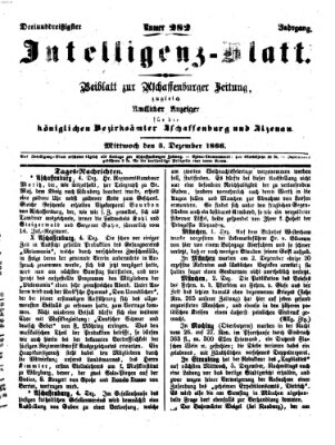 Aschaffenburger Zeitung. Intelligenz-Blatt : Beiblatt zur Aschaffenburger Zeitung ; zugleich amtlicher Anzeiger für die K. Bezirksämter Aschaffenburg, Alzenau und Obernburg (Aschaffenburger Zeitung) Mittwoch 5. Dezember 1866