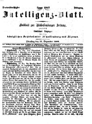 Aschaffenburger Zeitung. Intelligenz-Blatt : Beiblatt zur Aschaffenburger Zeitung ; zugleich amtlicher Anzeiger für die K. Bezirksämter Aschaffenburg, Alzenau und Obernburg (Aschaffenburger Zeitung) Dienstag 11. Dezember 1866