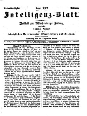 Aschaffenburger Zeitung. Intelligenz-Blatt : Beiblatt zur Aschaffenburger Zeitung ; zugleich amtlicher Anzeiger für die K. Bezirksämter Aschaffenburg, Alzenau und Obernburg (Aschaffenburger Zeitung) Samstag 22. Dezember 1866