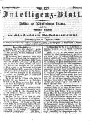 Aschaffenburger Zeitung. Intelligenz-Blatt : Beiblatt zur Aschaffenburger Zeitung ; zugleich amtlicher Anzeiger für die K. Bezirksämter Aschaffenburg, Alzenau und Obernburg (Aschaffenburger Zeitung) Donnerstag 27. Dezember 1866