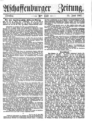 Aschaffenburger Zeitung Dienstag 25. Juni 1867