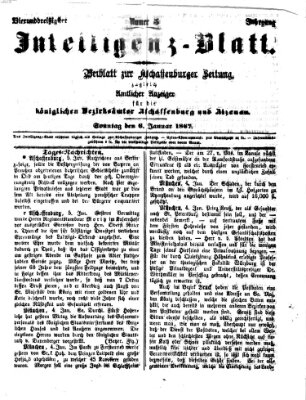 Aschaffenburger Zeitung. Intelligenz-Blatt : Beiblatt zur Aschaffenburger Zeitung ; zugleich amtlicher Anzeiger für die K. Bezirksämter Aschaffenburg, Alzenau und Obernburg (Aschaffenburger Zeitung) Sonntag 6. Januar 1867