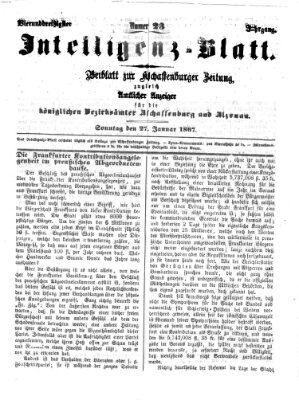 Aschaffenburger Zeitung. Intelligenz-Blatt : Beiblatt zur Aschaffenburger Zeitung ; zugleich amtlicher Anzeiger für die K. Bezirksämter Aschaffenburg, Alzenau und Obernburg (Aschaffenburger Zeitung) Sonntag 27. Januar 1867