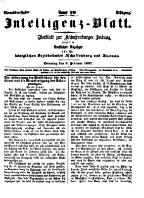 Aschaffenburger Zeitung. Intelligenz-Blatt : Beiblatt zur Aschaffenburger Zeitung ; zugleich amtlicher Anzeiger für die K. Bezirksämter Aschaffenburg, Alzenau und Obernburg (Aschaffenburger Zeitung) Sonntag 3. Februar 1867