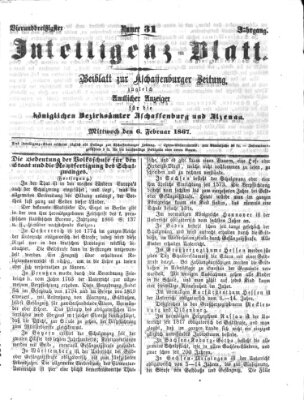 Aschaffenburger Zeitung. Intelligenz-Blatt : Beiblatt zur Aschaffenburger Zeitung ; zugleich amtlicher Anzeiger für die K. Bezirksämter Aschaffenburg, Alzenau und Obernburg (Aschaffenburger Zeitung) Mittwoch 6. Februar 1867