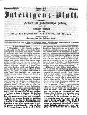 Aschaffenburger Zeitung. Intelligenz-Blatt : Beiblatt zur Aschaffenburger Zeitung ; zugleich amtlicher Anzeiger für die K. Bezirksämter Aschaffenburg, Alzenau und Obernburg (Aschaffenburger Zeitung) Sonntag 10. Februar 1867