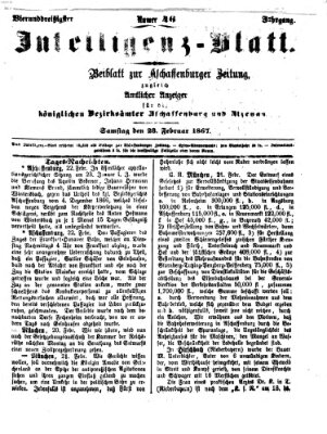 Aschaffenburger Zeitung. Intelligenz-Blatt : Beiblatt zur Aschaffenburger Zeitung ; zugleich amtlicher Anzeiger für die K. Bezirksämter Aschaffenburg, Alzenau und Obernburg (Aschaffenburger Zeitung) Samstag 23. Februar 1867